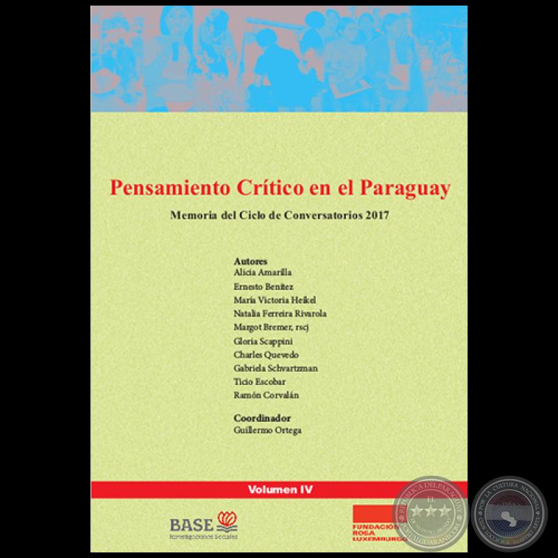 PENSAMIENTO CRÍTICO EN EL PARAGUAY - Memoria del Ciclo de Conversatorios 2017 - Coordinador: GUILLERMO ORTEGA